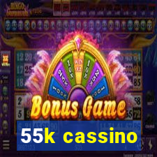 55k cassino