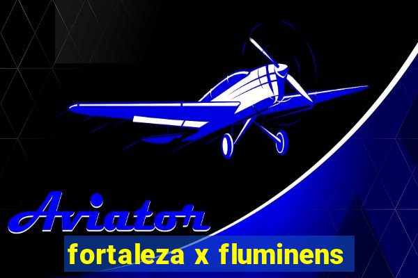 fortaleza x fluminens