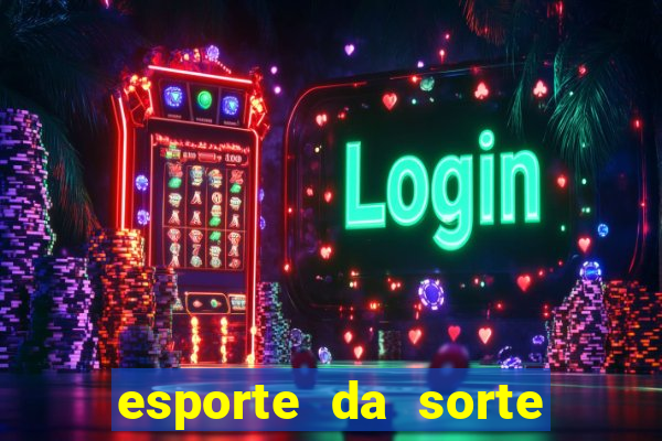 esporte da sorte apostas online