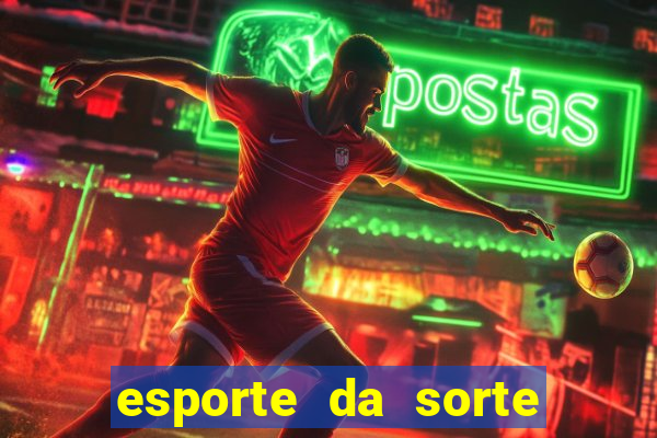 esporte da sorte apostas online