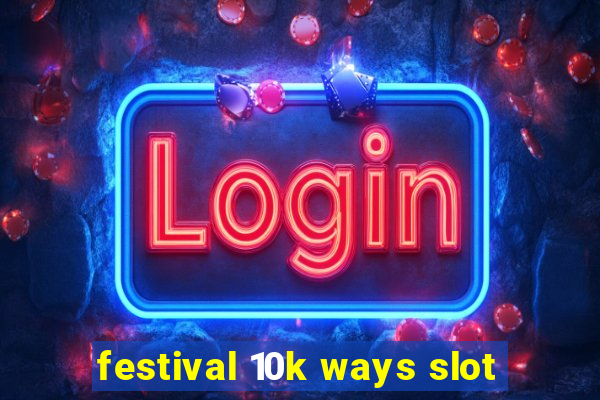 festival 10k ways slot