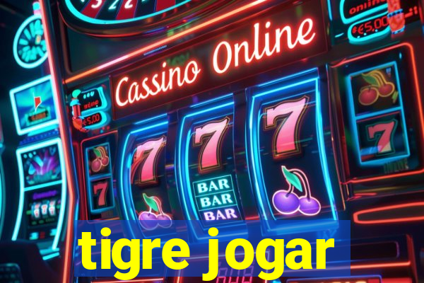 tigre jogar