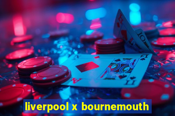 liverpool x bournemouth