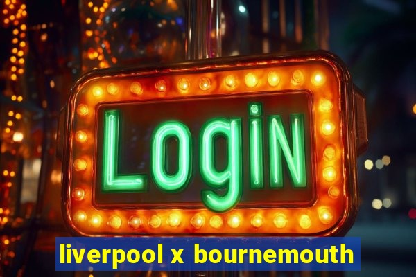 liverpool x bournemouth