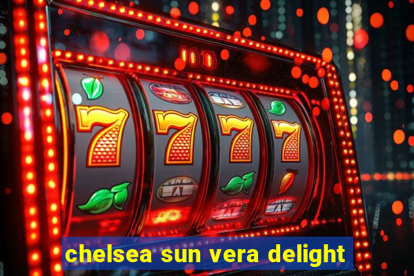 chelsea sun vera delight