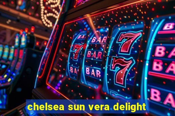 chelsea sun vera delight