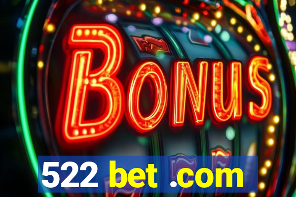 522 bet .com