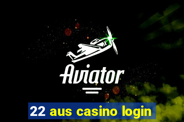 22 aus casino login