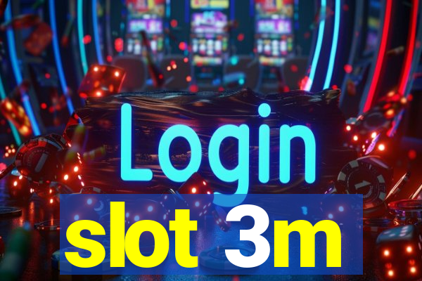 slot 3m