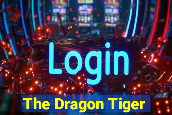 The Dragon Tiger