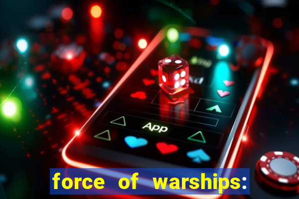 force of warships: jogo online