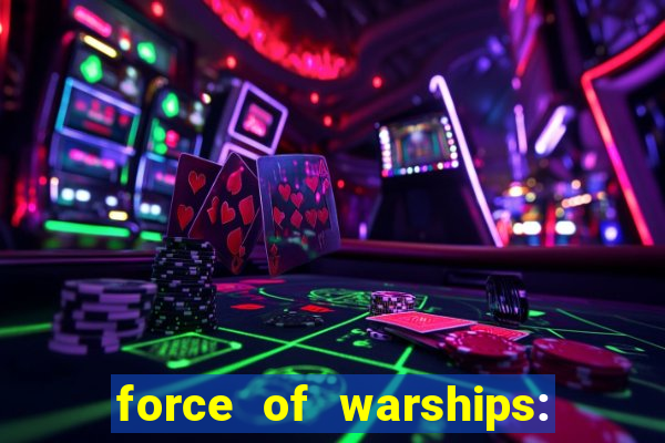 force of warships: jogo online