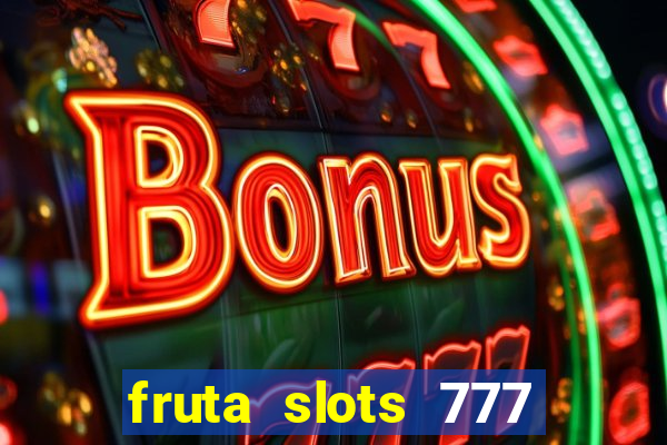 fruta slots 777 mega jackpot