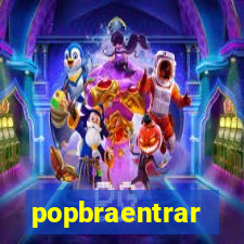 popbraentrar