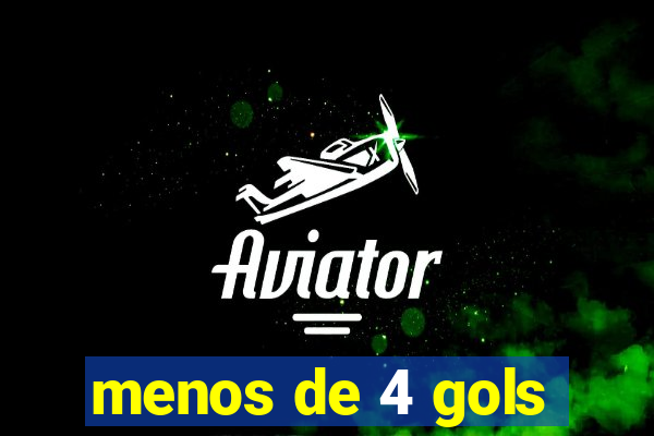 menos de 4 gols