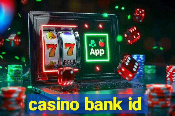 casino bank id