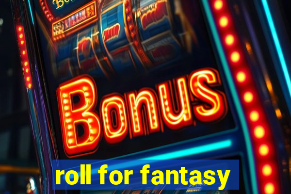 roll for fantasy