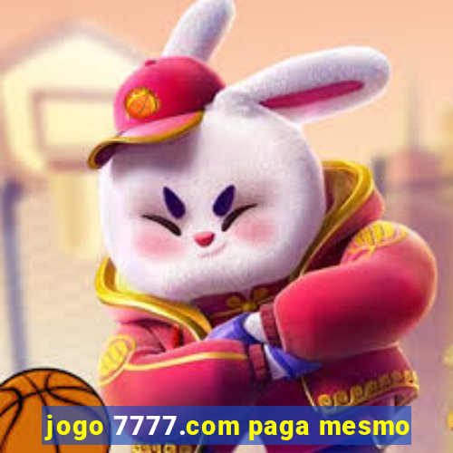 jogo 7777.com paga mesmo