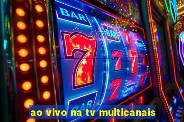 ao vivo na tv multicanais