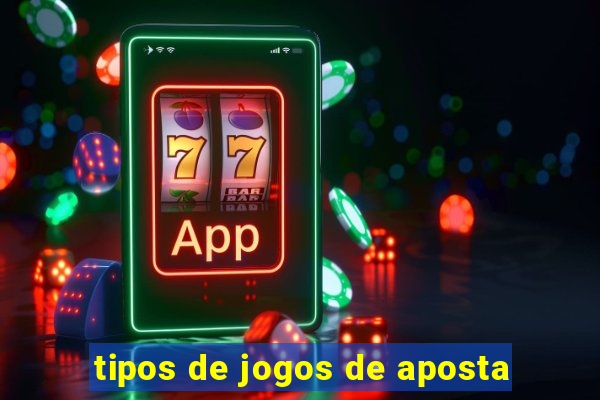 tipos de jogos de aposta