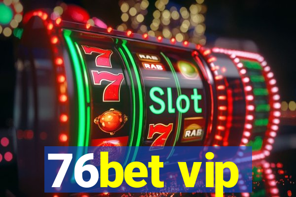 76bet vip