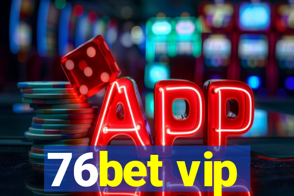 76bet vip