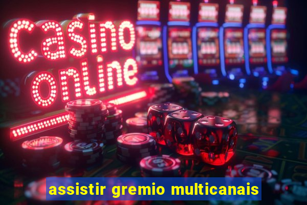 assistir gremio multicanais