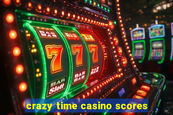 crazy time casino scores