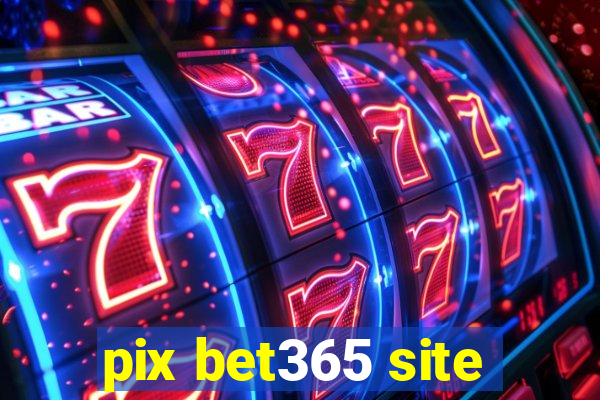 pix bet365 site