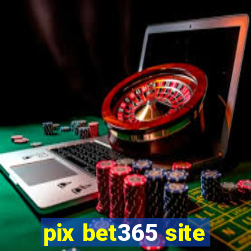 pix bet365 site