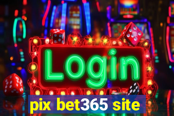 pix bet365 site