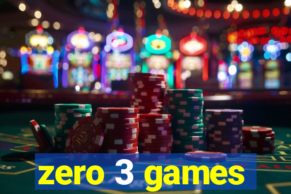 zero 3 games