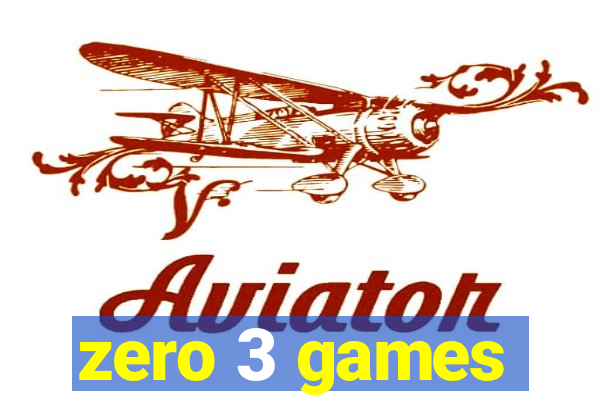 zero 3 games