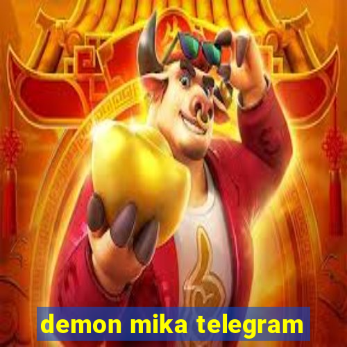 demon mika telegram