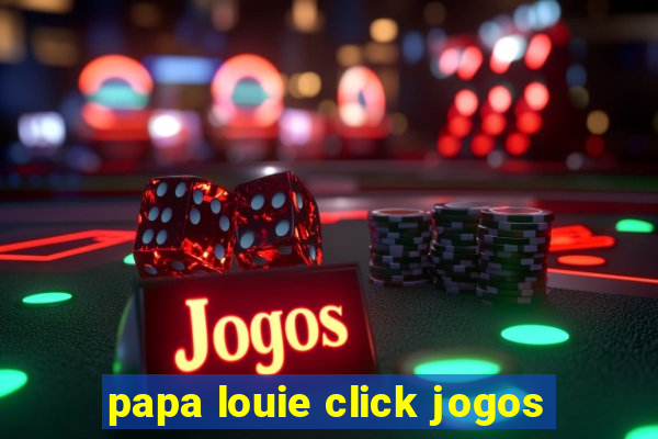 papa louie click jogos