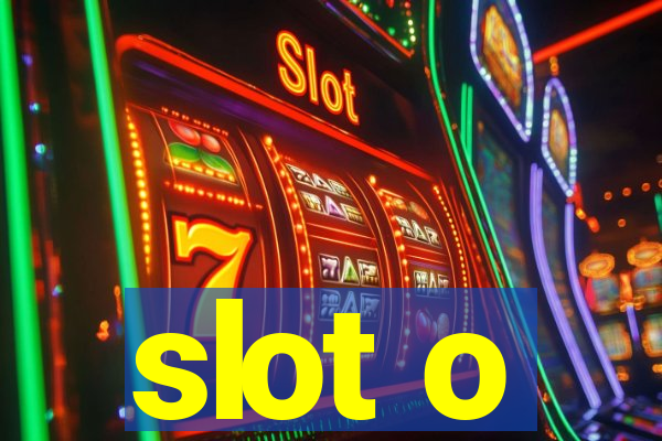 slot o