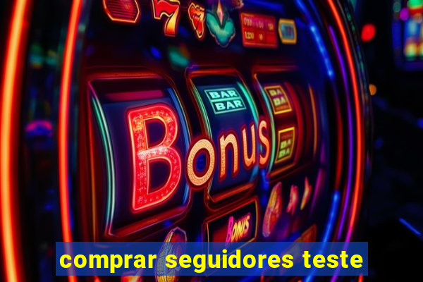 comprar seguidores teste