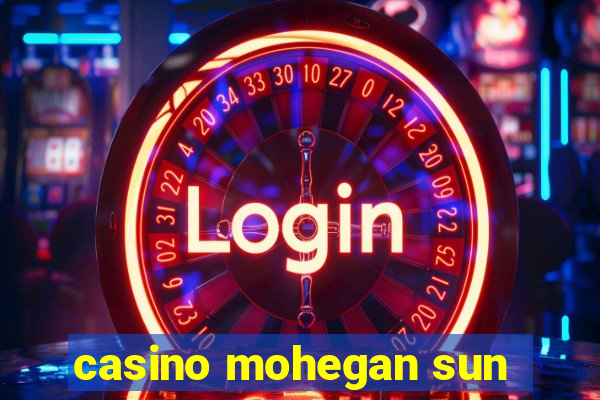 casino mohegan sun