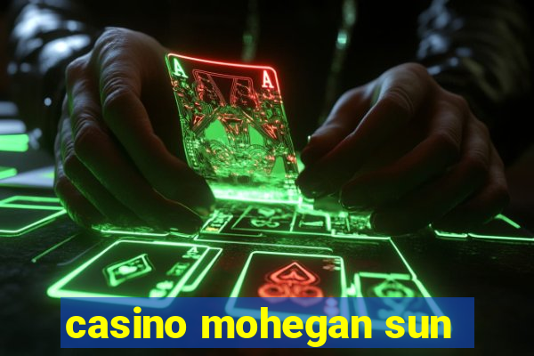 casino mohegan sun