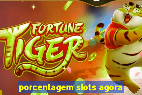 porcentagem slots agora