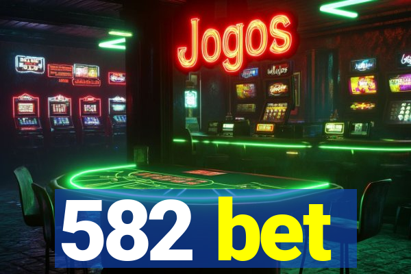 582 bet