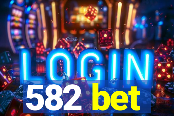 582 bet