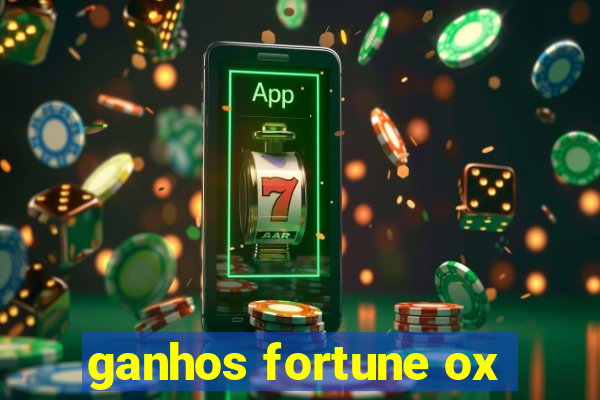 ganhos fortune ox