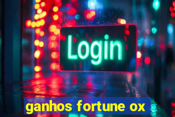 ganhos fortune ox