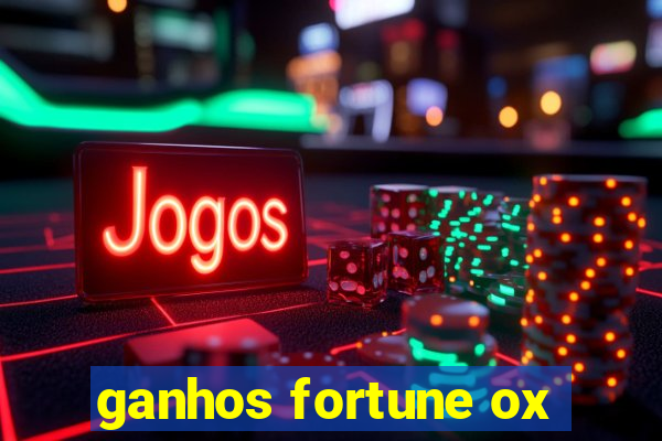 ganhos fortune ox