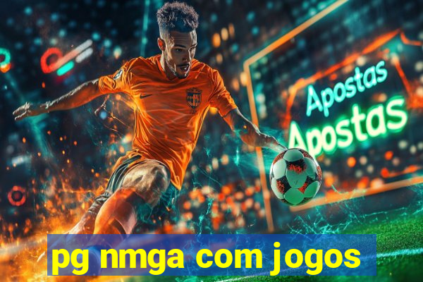 pg nmga com jogos