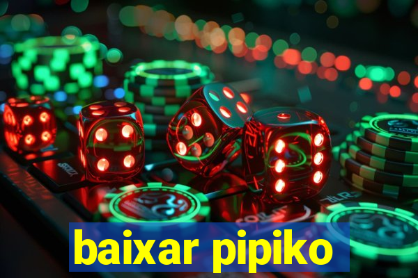 baixar pipiko