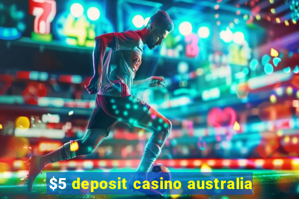 $5 deposit casino australia