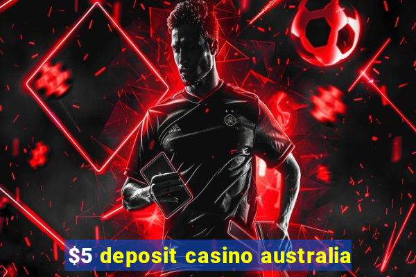 $5 deposit casino australia