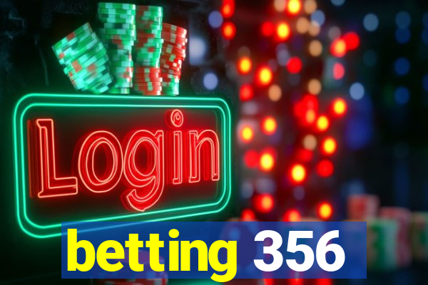 betting 356